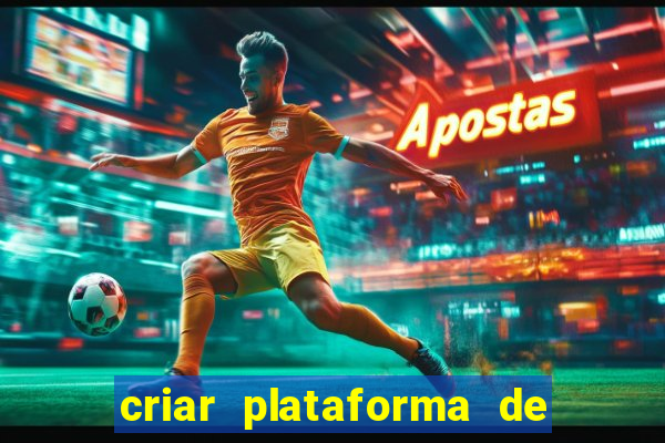 criar plataforma de jogos tigrinho